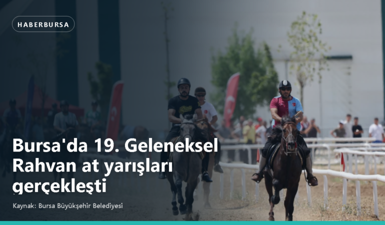 Bursa’da 19. Geleneksel Rahvan at yarışları gerçekleşti