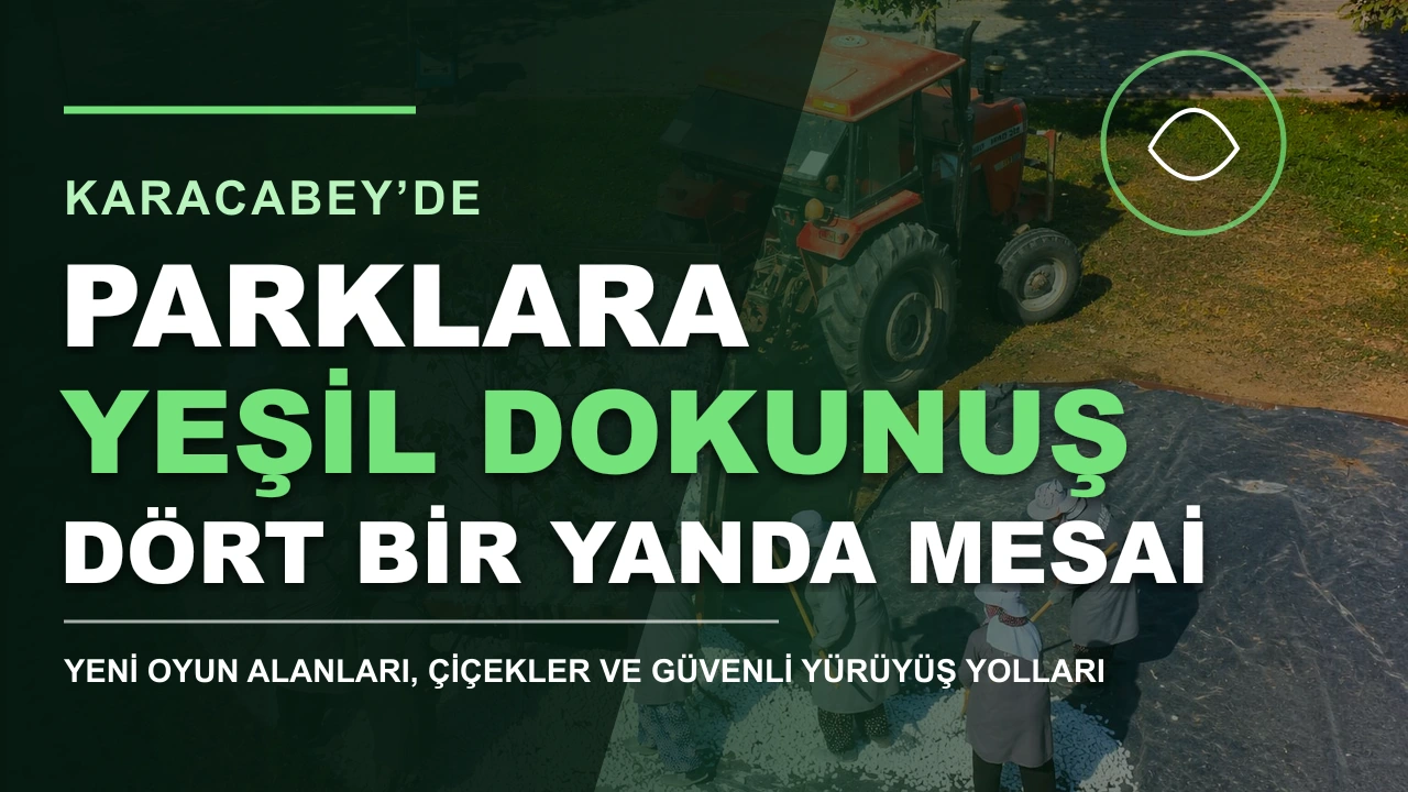 Karacabey’in parklarına yeşil dokunuş: Dört bir yanda yoğun mesai