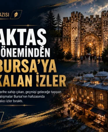 Alinur Aktaş Döneminde Bursa'ya Kalan İzler