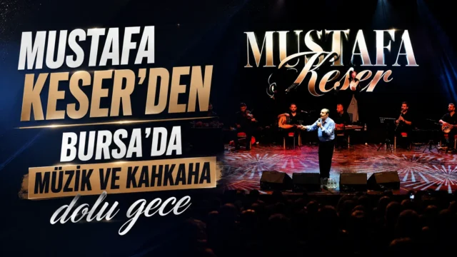Mustafa Keser’den Bursa’da müzik ve kahkaha dolu gece