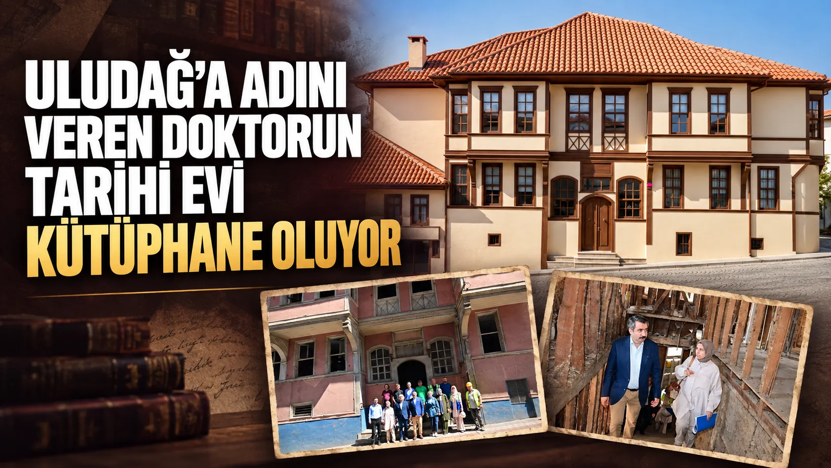 Uludağ’a adını veren doktorun tarihi evi kütüphane oluyor
