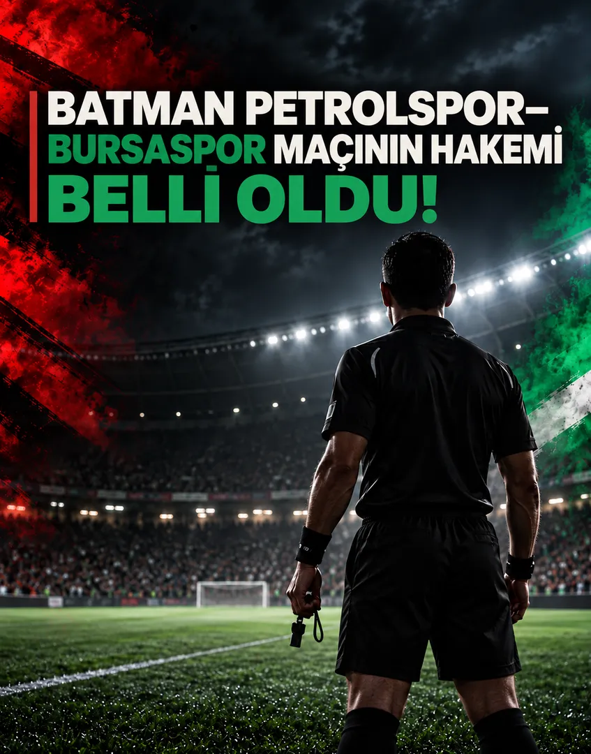 Batman Petrolspor–Bursaspor maçının hakemi belli oldu