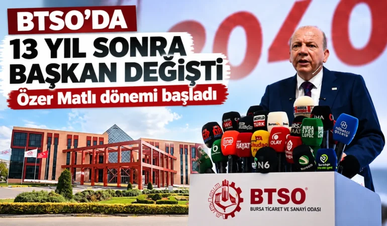BTSO’da yeni dönem: Özer Matlı 82 oyla başkan seçildi