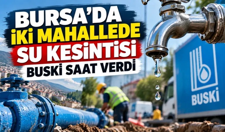 Bursa’da İki Mahallede Su Kesintisi