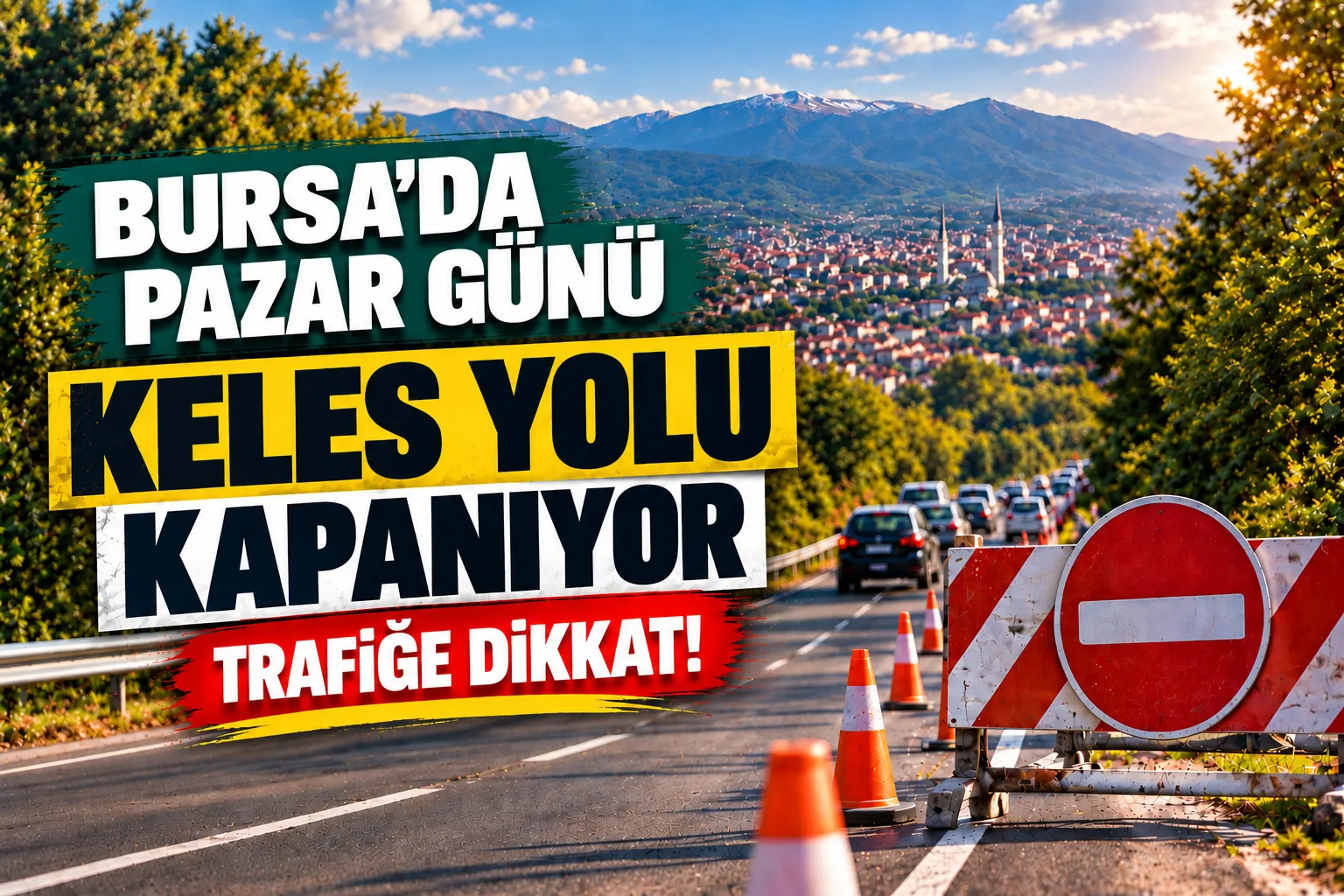 Bursa’da pazar günü trafik düzenlemesi: Keles yolu kapanacak