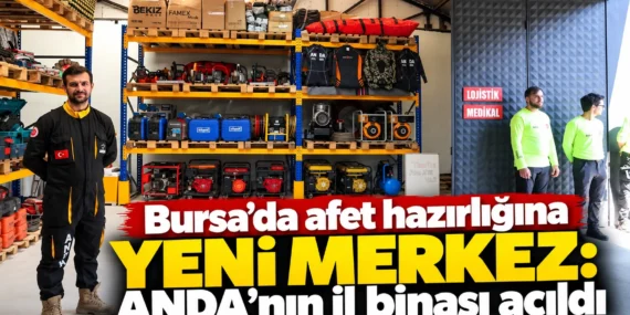 Bursa’da afet hazırlığına yeni merkez: ANDA’nın il binası açıldı