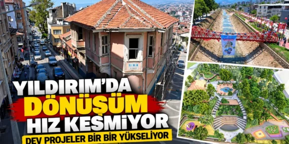 Yıldırım’da dönüşüm hız kesmiyor: Dev projeler bir bir yükseliyor