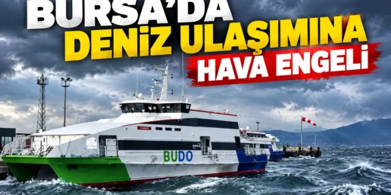 Bursa’da deniz ulaşımına hava engeli: 4 BUDO seferi iptal edildi