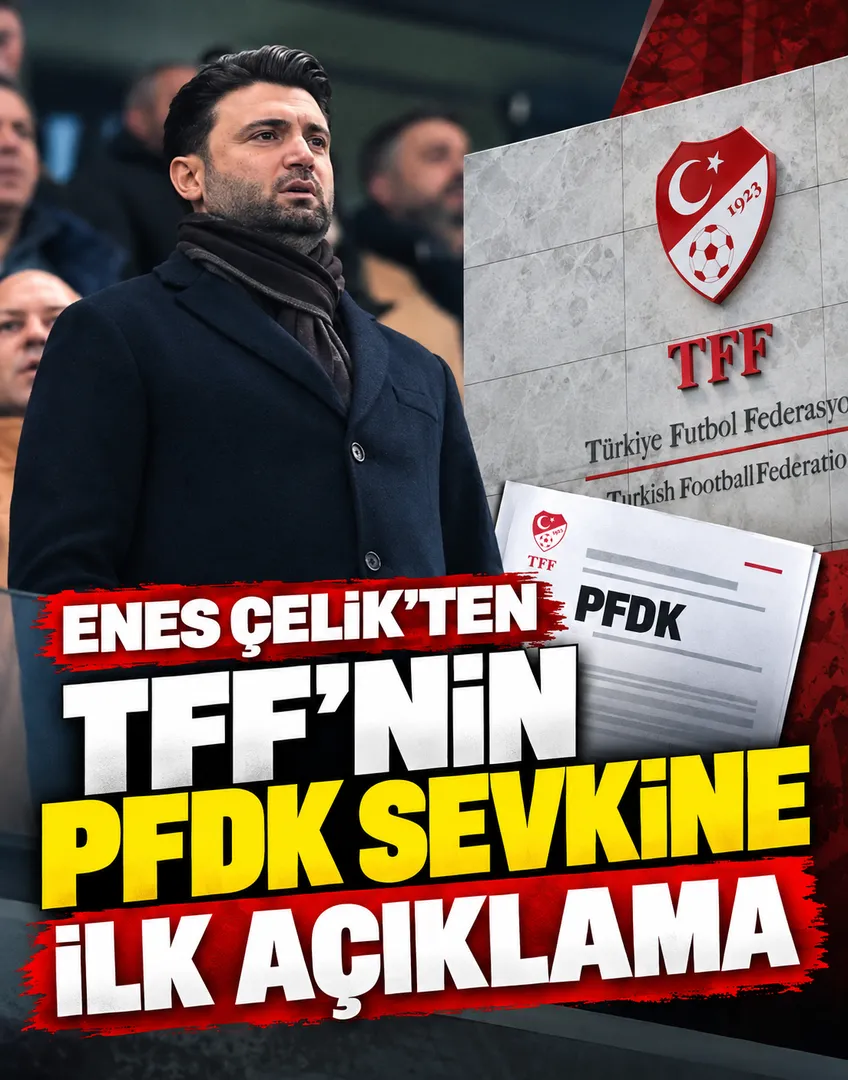 Enes Çelik’ten TFF’nin PFDK sevkine ilk açıklama