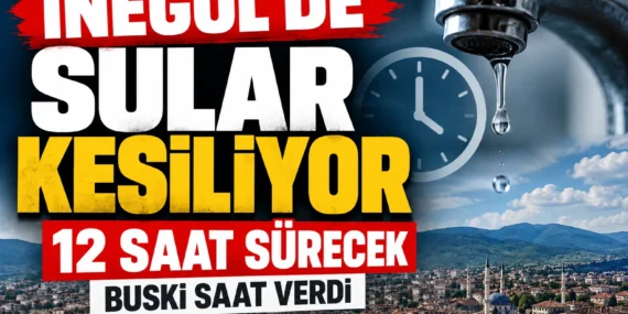 İnegöl’de 12 saatlik su kesintisi: BUSKİ saat verdi
