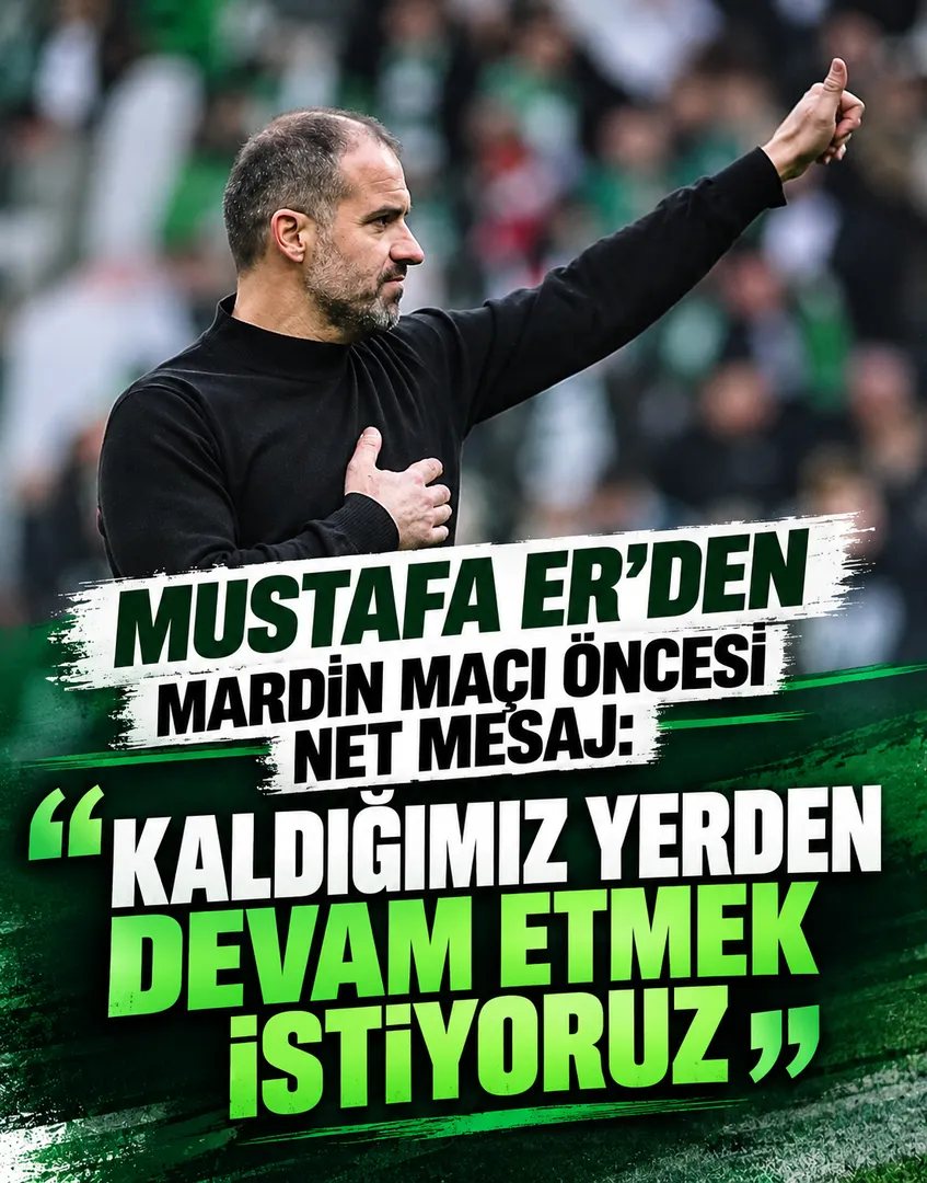 Mustafa Er’den Mardin maçı öncesi net mesaj: Kaldığımız yerden devam etmek istiyoruz