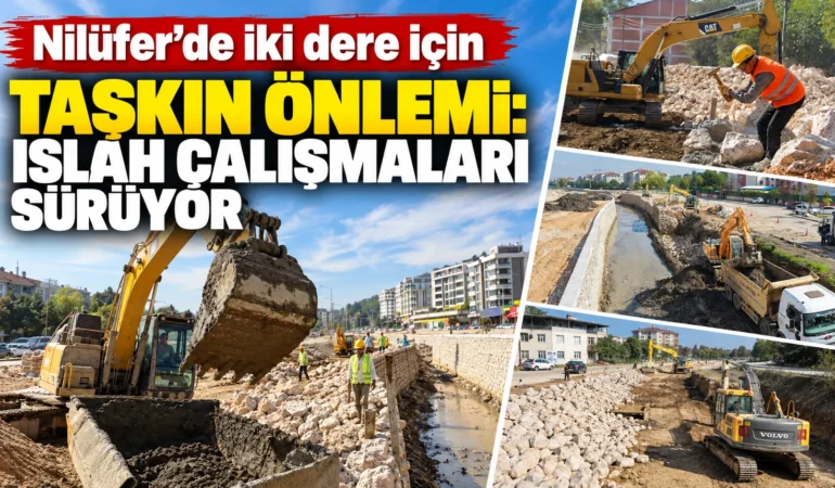 Nilüfer’de iki dere için taşkın önlemi: Islah çalışmaları sürüyor